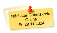 Nächster Gebetskreis  Online Fr. 29.11.2024