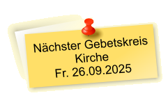 Nächster Gebetskreis  Kirche Fr. 26.09.2025