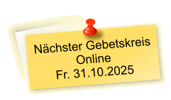 Nächster Gebetskreis  Online Fr. 31.10.2025
